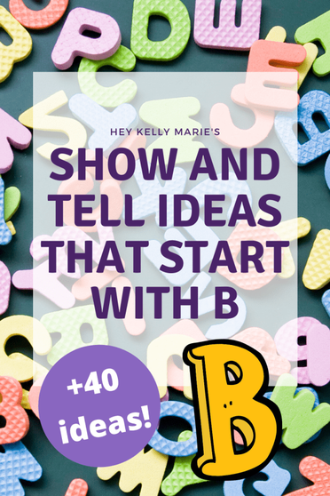 Show and Tell Ideas that Start with B -