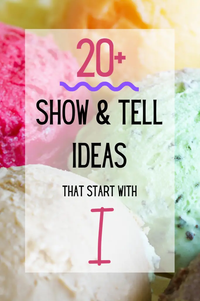 pinterest pin describing 20+ show and tell ideas that start with letter I